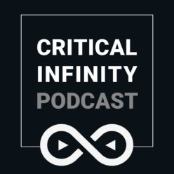 Critical Infinity Podcast